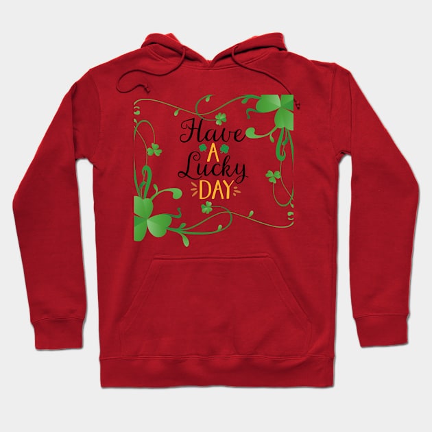 Have a lucky. Day Hoodie by HAFFA